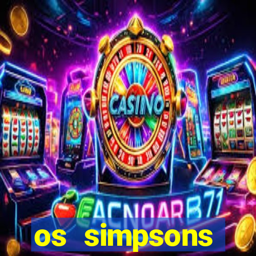 os simpsons assistir dublado